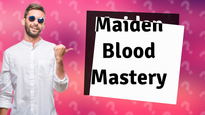 Maiden Blood Mastery