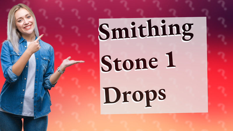 Smithing Stone 1 Drops