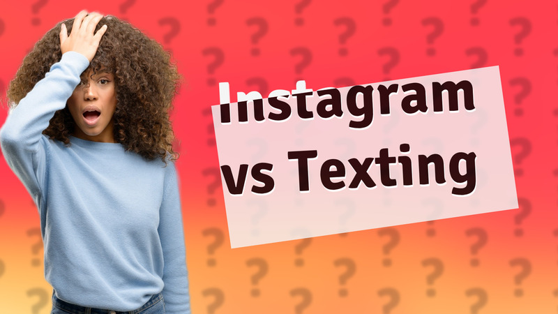 Instagram vs Texting