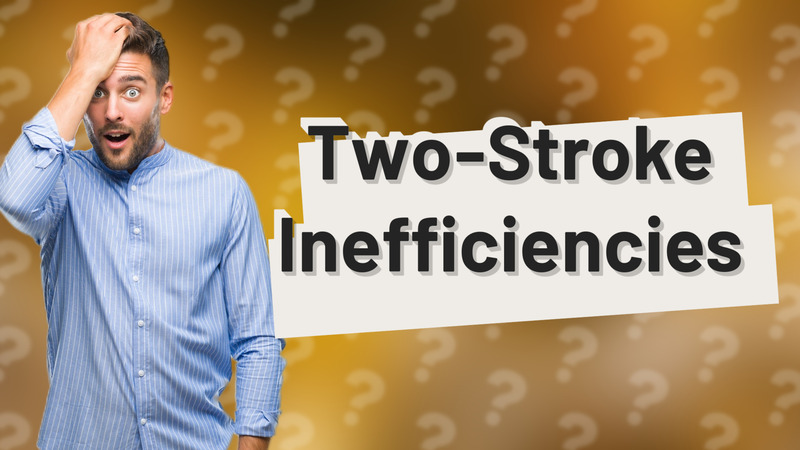 Two-Stroke Inefficiencies