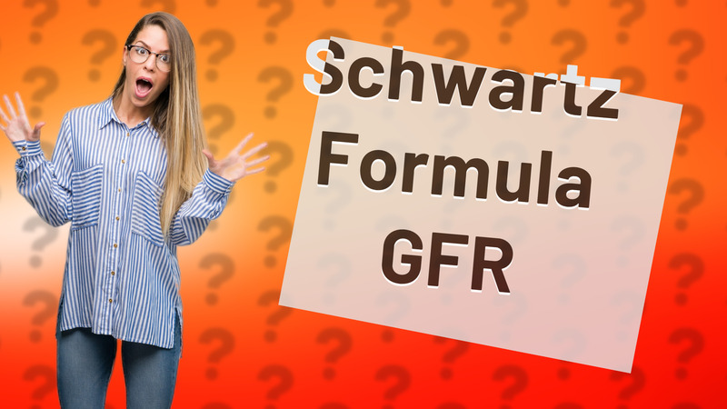 Schwartz Formula GFR