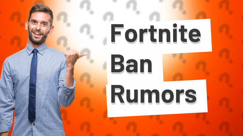 Fortnite Ban Rumors