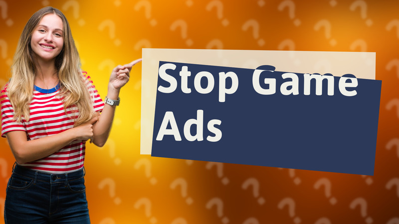 Stop Game Ads