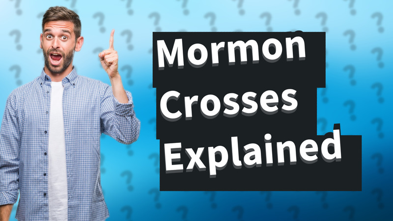 Mormon Crosses Explained