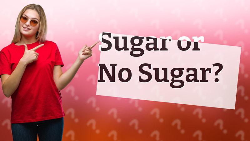Sugar or No Sugar?