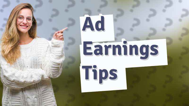 Ad Earnings Tips