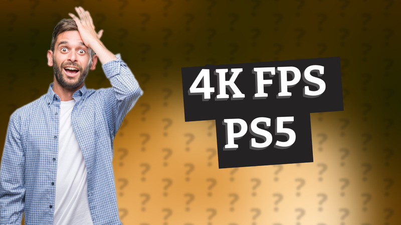 4K FPS PS5