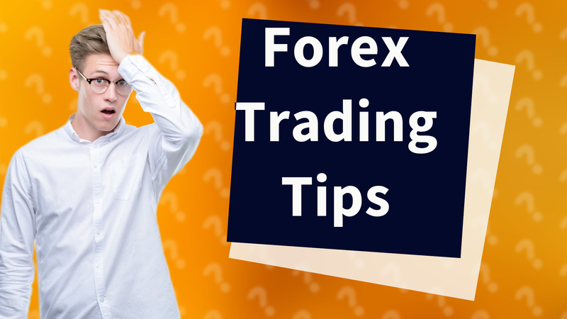 Forex Trading Tips