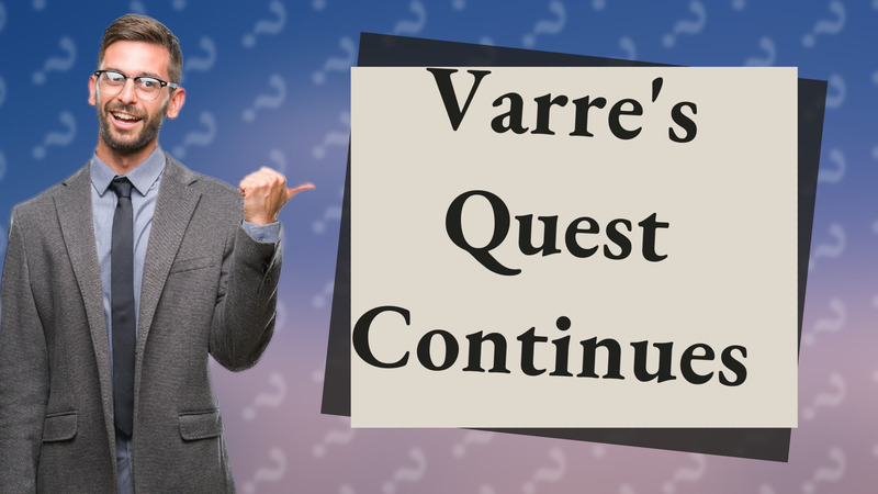 Varre's Quest Continues