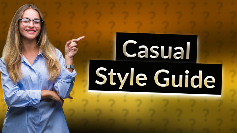 Casual Style Guide