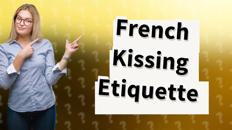 French Kissing Etiquette