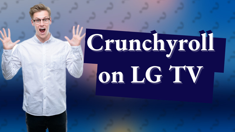 Crunchyroll on LG TV