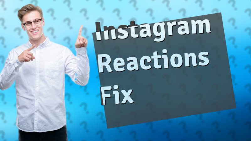 Instagram Reactions Fix
