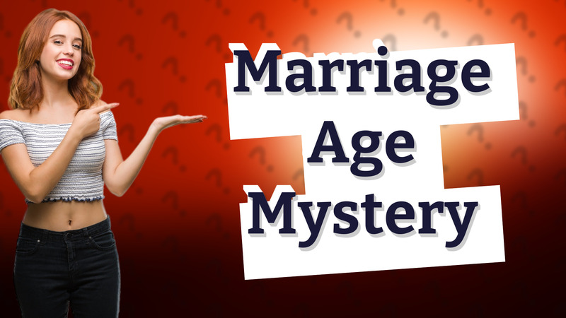 Marriage Age Mystery
