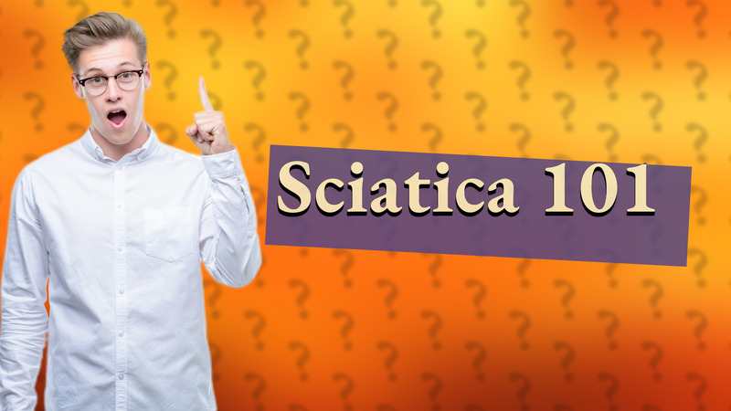 Sciatica 101