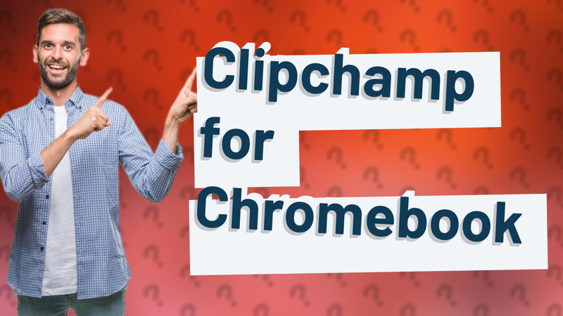 Clipchamp for Chromebook