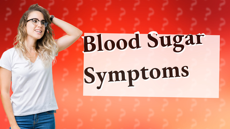 Blood Sugar Symptoms
