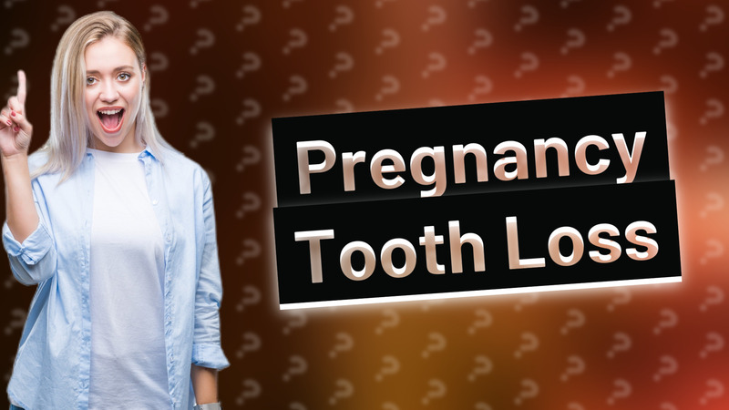 Pregnancy Tooth Loss