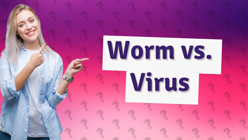Worm vs. Virus
