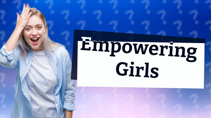 Empowering Girls