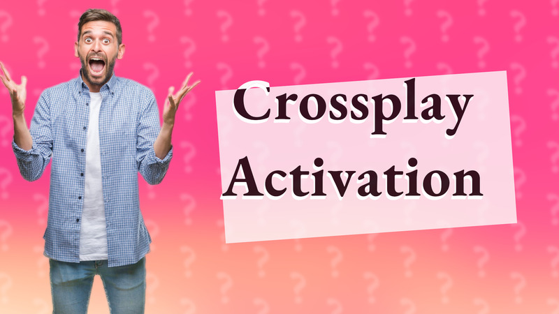 Crossplay Activation