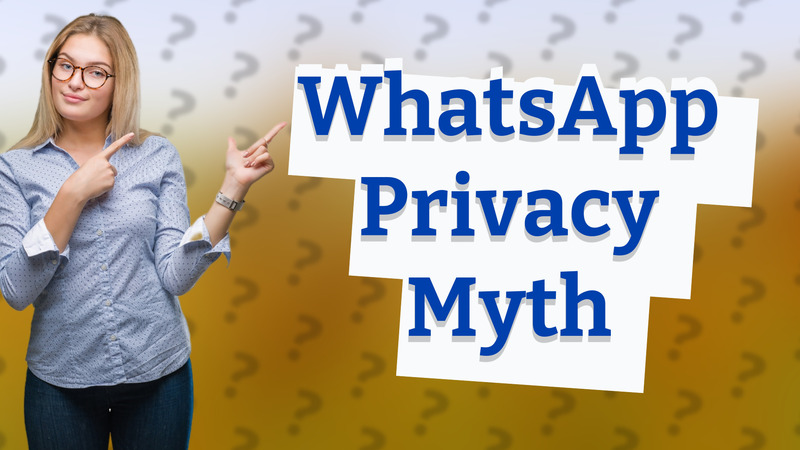 WhatsApp Privacy Myth