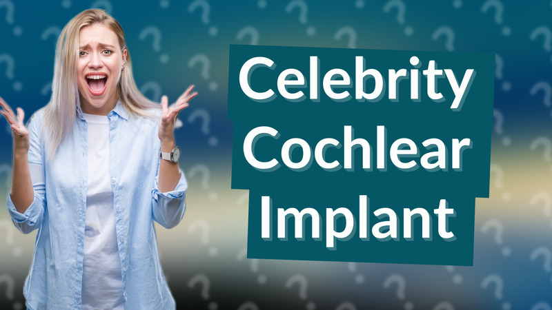 Celebrity Cochlear Implant
