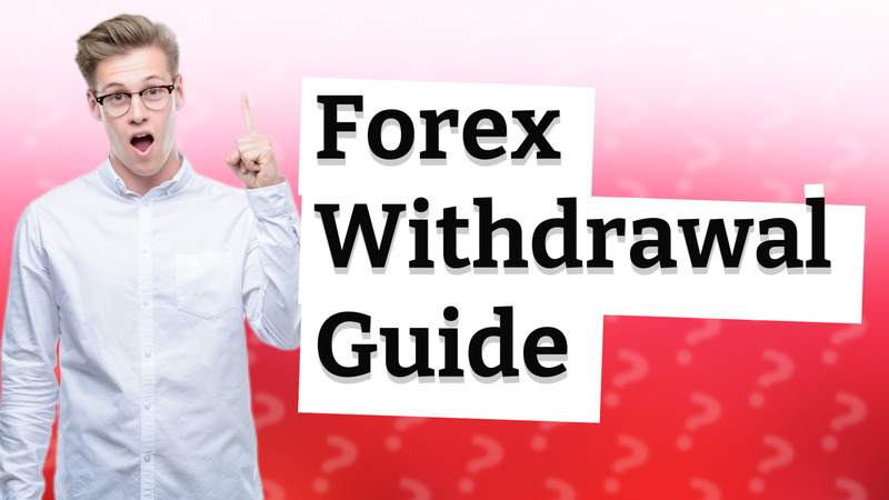 Forex Withdrawal Guide