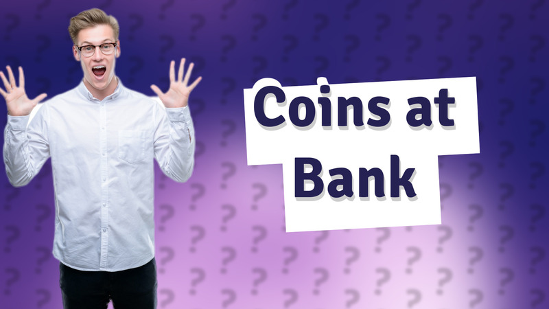 Coins at Bank