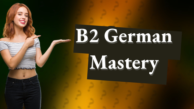 B2 German Mastery