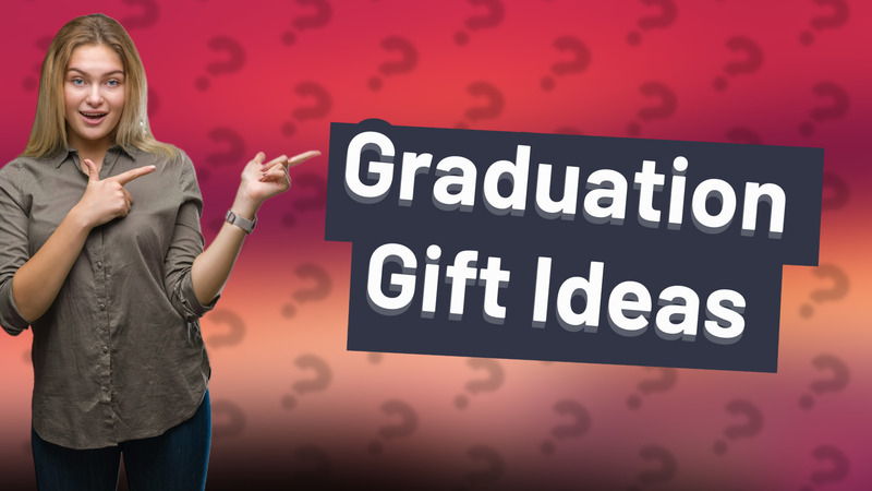 Graduation Gift Ideas