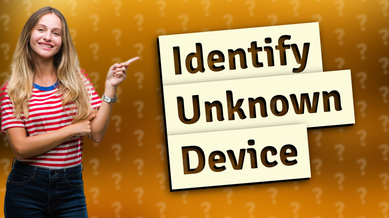 Identify Unknown Device