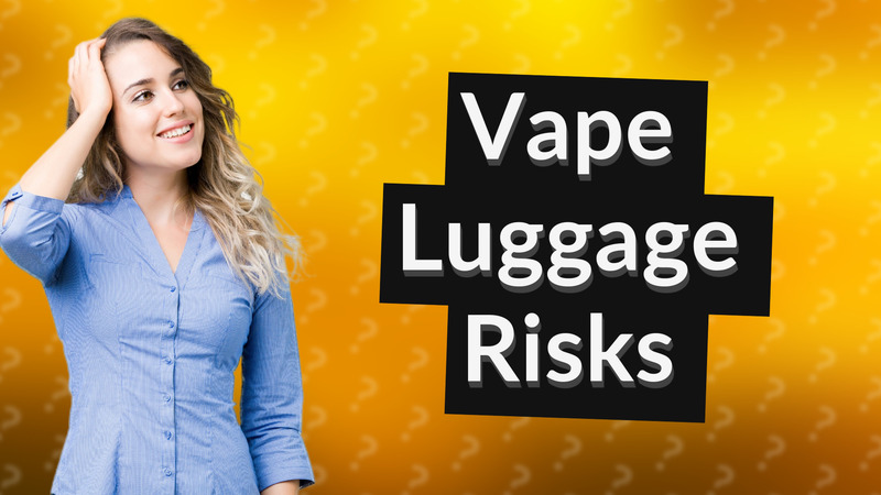Vape Luggage Risks