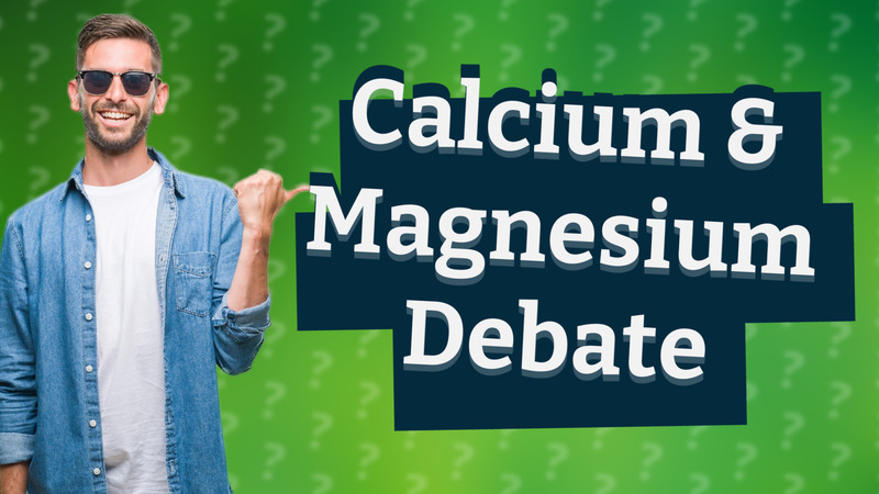 Calcium & Magnesium Debate