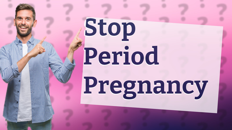 Stop Period Pregnancy