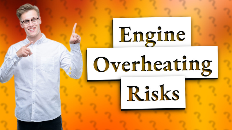 Engine Overheating Risks