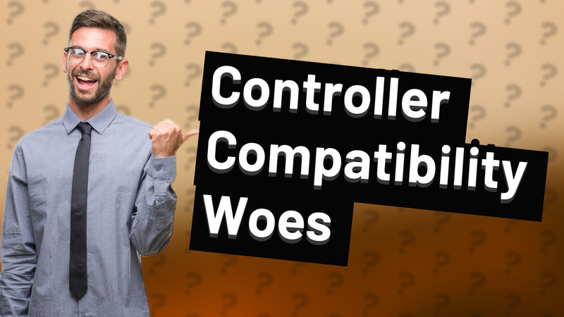 Controller Compatibility Woes