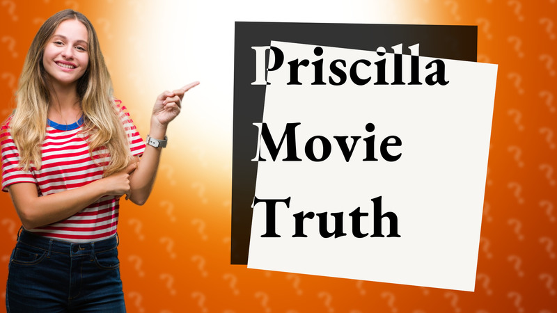 Priscilla Movie Truth