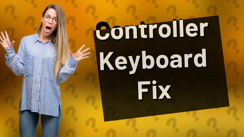 Controller Keyboard Fix