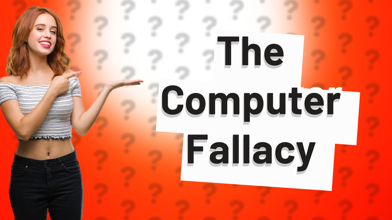 The Computer Fallacy