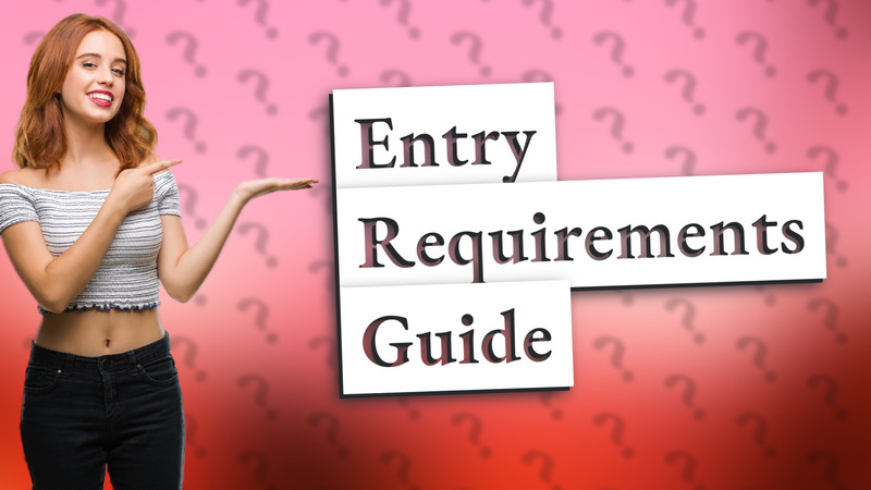 Entry Requirements Guide
