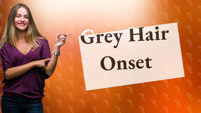 Grey Hair Onset