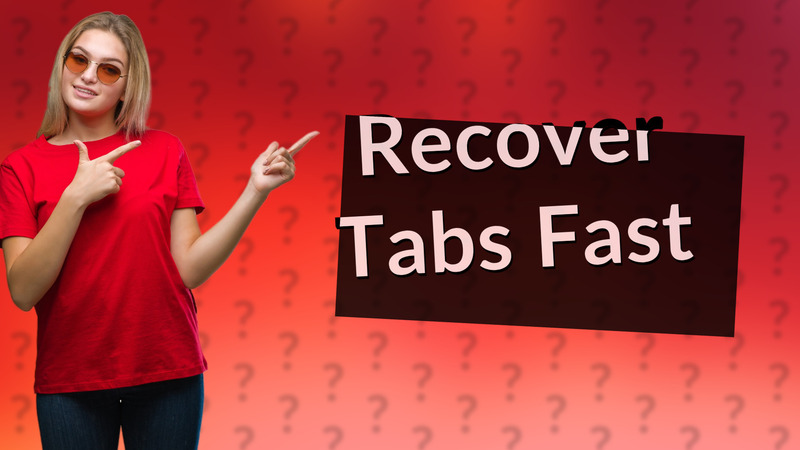 Recover Tabs Fast