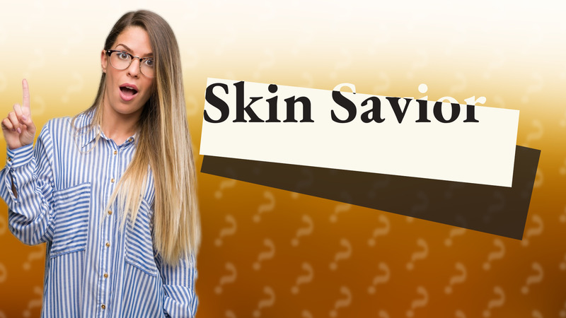 Skin Savior