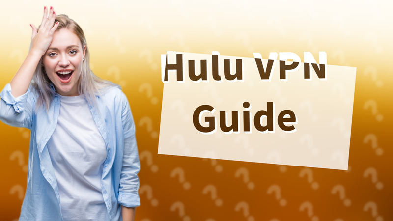 Hulu VPN Guide