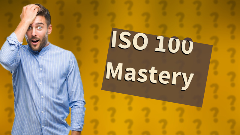 ISO 100 Mastery