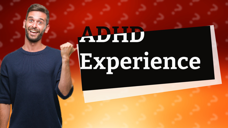 ADHD Experience
