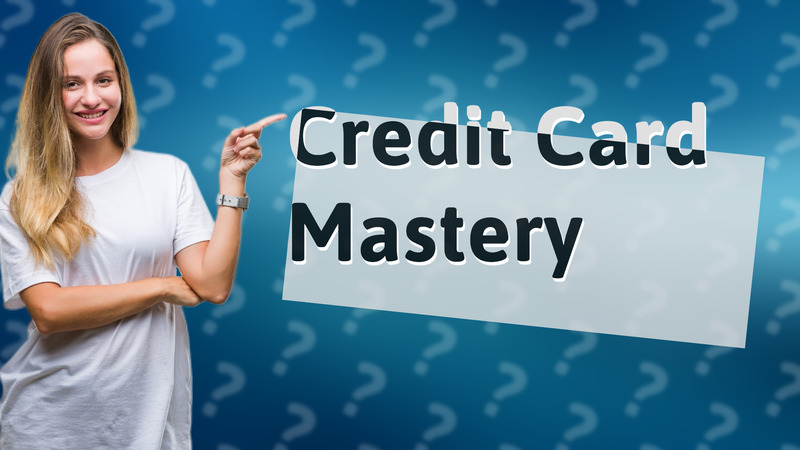 Credit Card Mastery