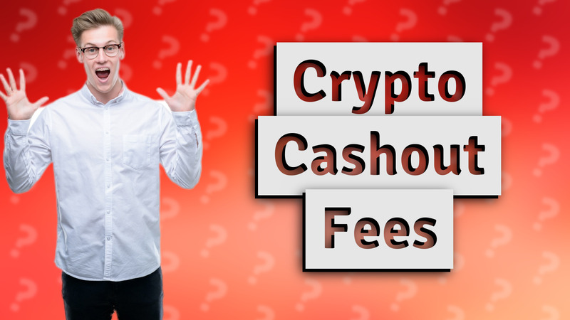 Crypto Cashout Fees
