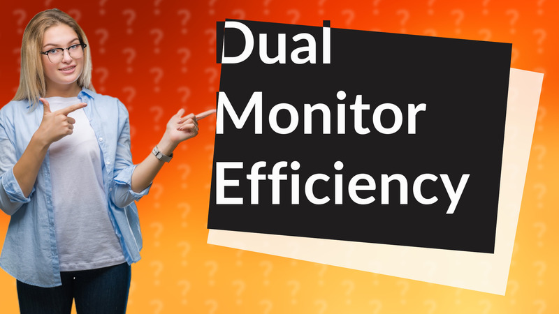 Dual Monitor Efficiency